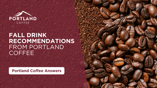 Fall Drink Recommendations from Portland Coffee